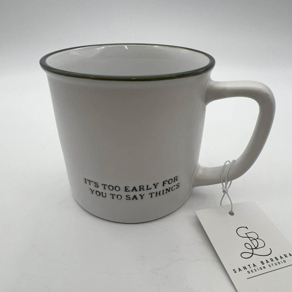Santa Barbara Design Studio "It's Too Early For You To Say Things" Mug White Nwt